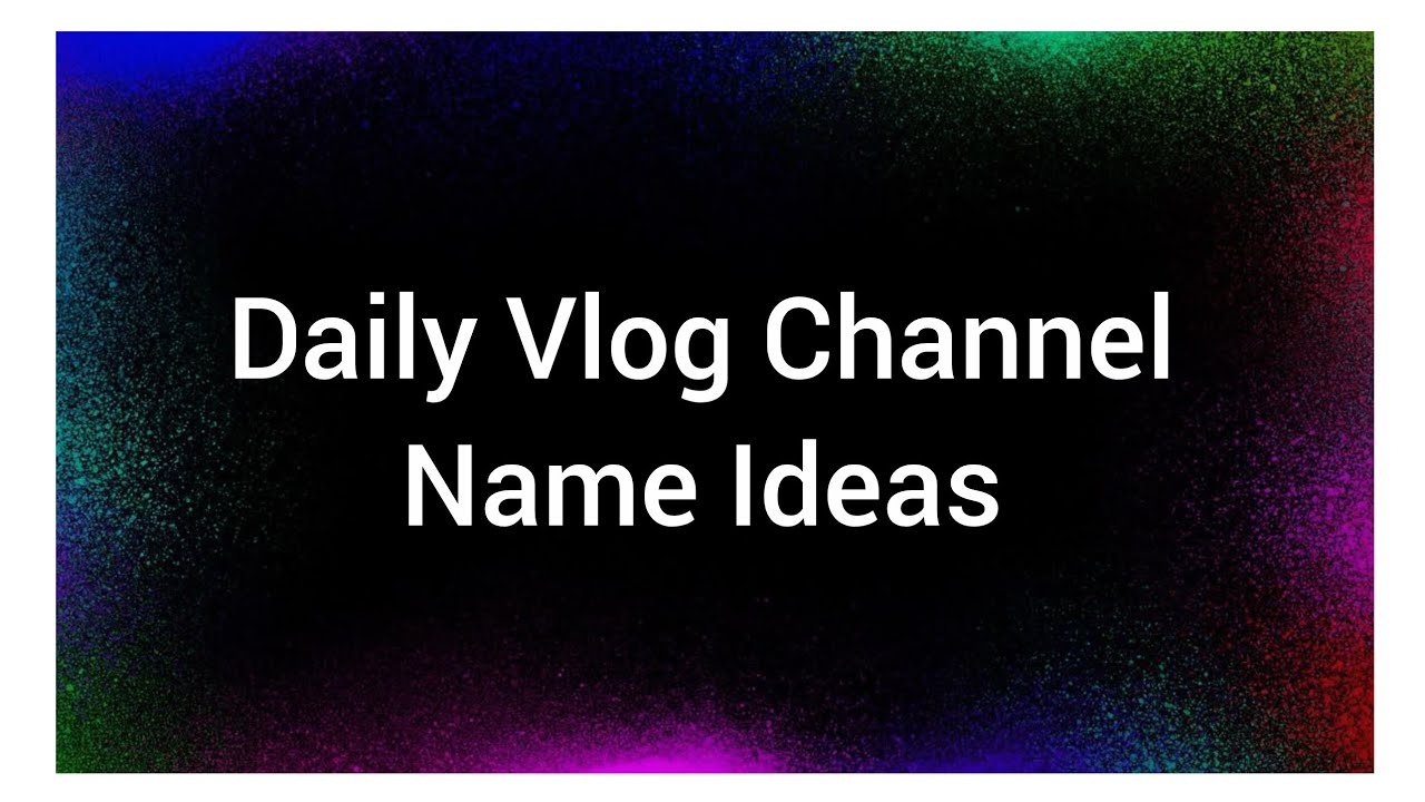 Daily Vlog Channel Name Ideas For YouTube 