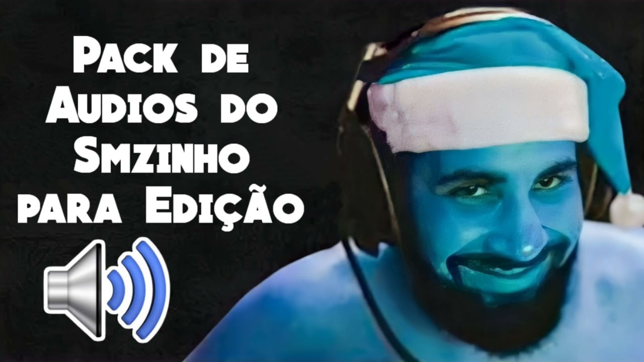 Pack de Audios do Smzinho para Edição