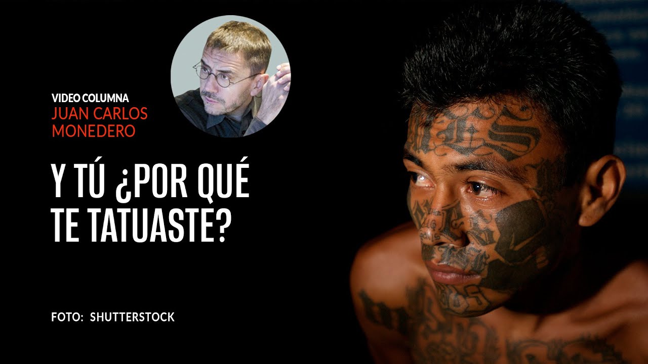 Y tú ¿por qué te tatuaste? Por Juan Carlos Monedero