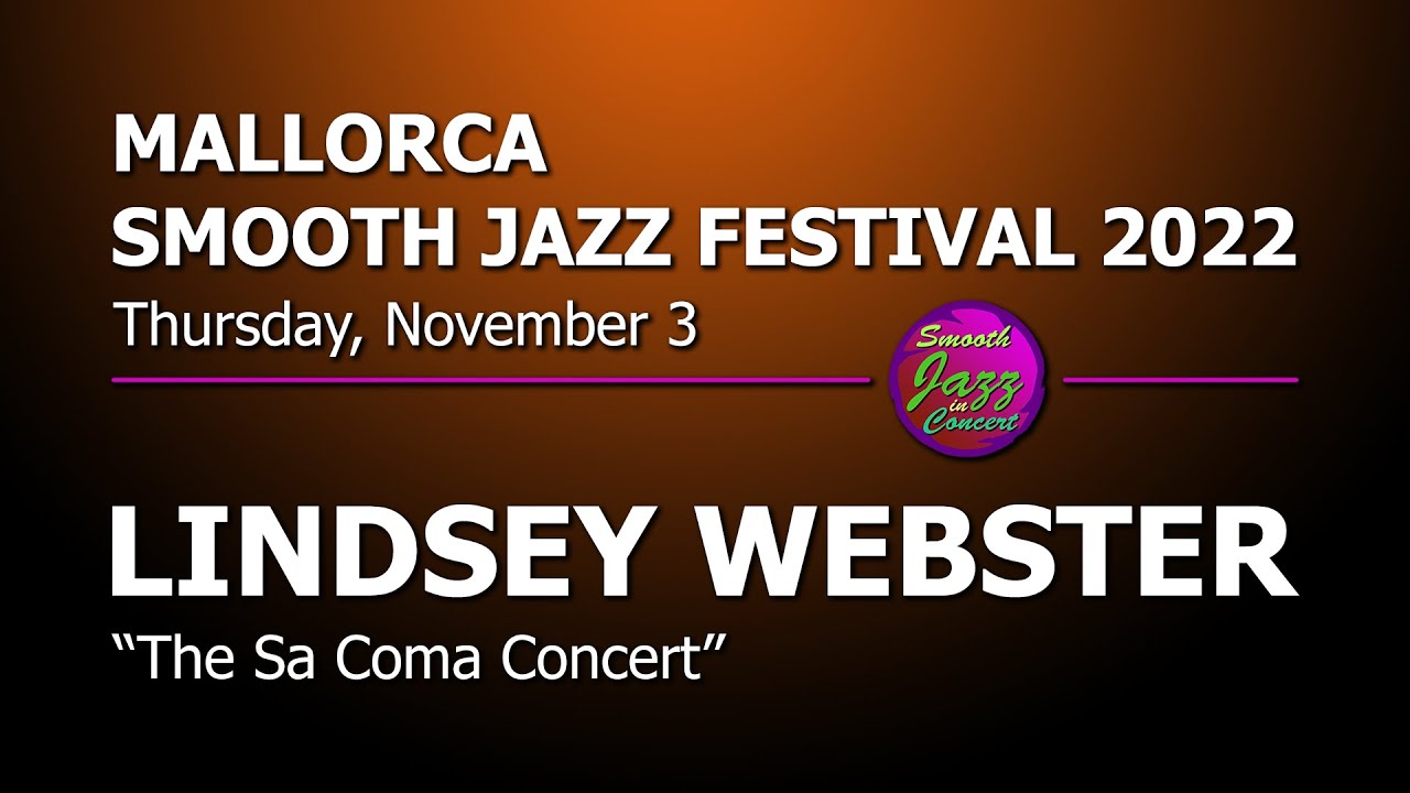 LINDSEY WEBSTER - Full Concert - Live in Spain 2022 @ 9th Mallorca Smooth Jazz Festival