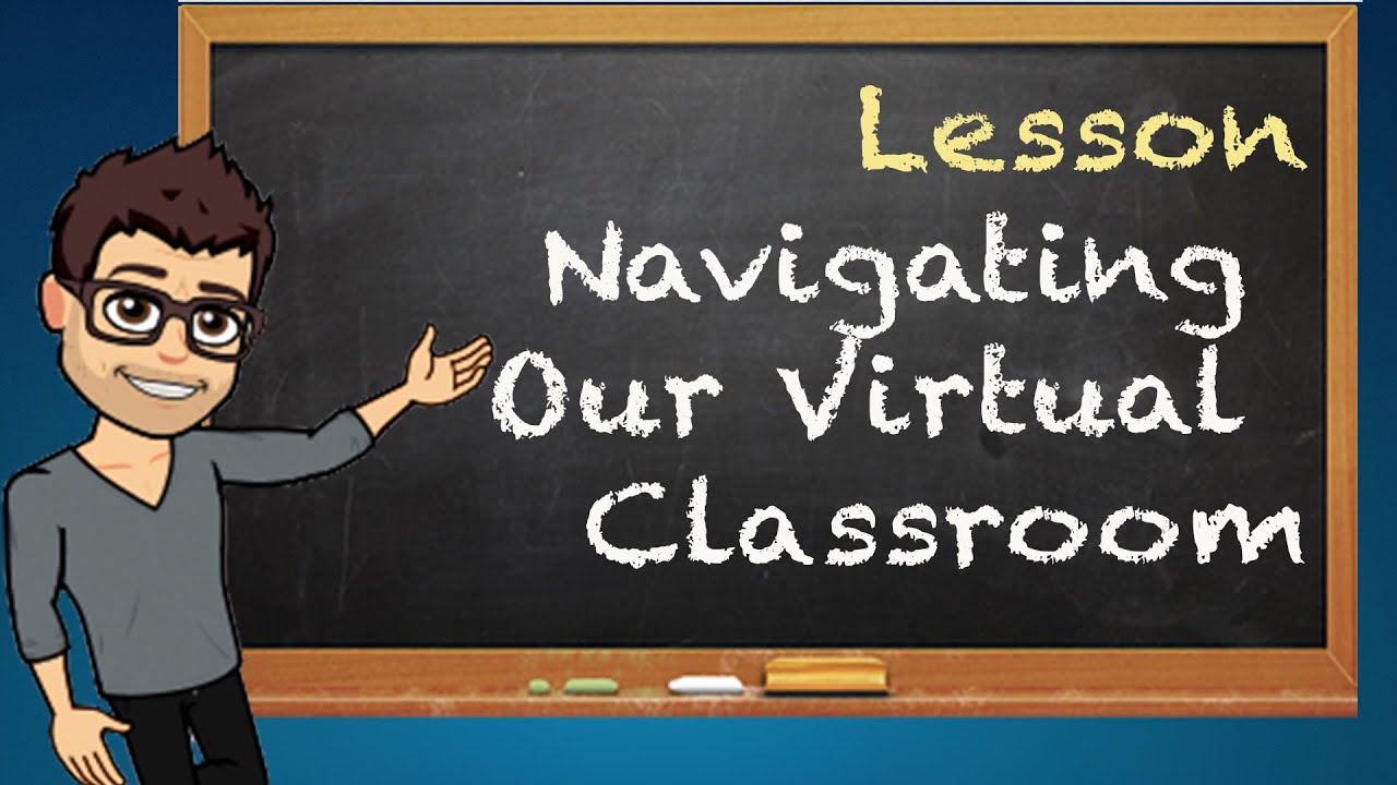 Navigating Our Virtual Classroom