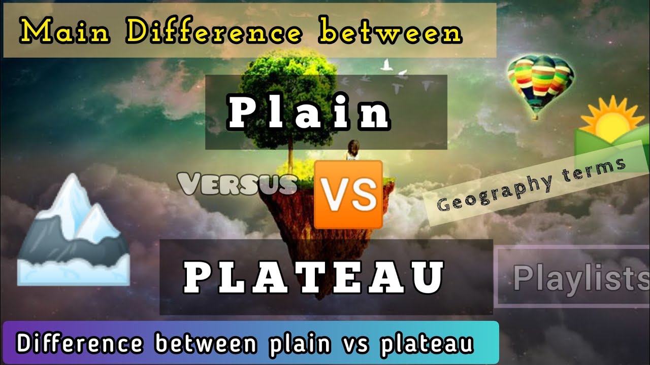 Difference between plain vs plateau (geography)