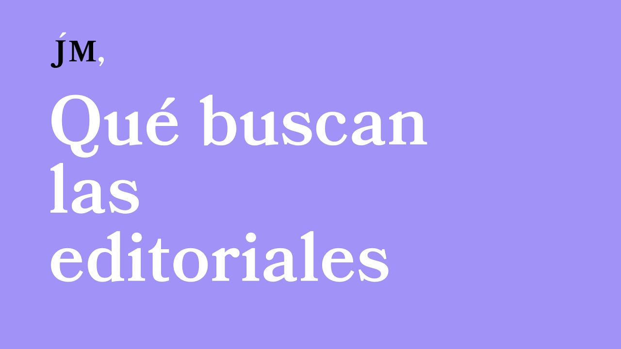 Qué buscan las editoriales