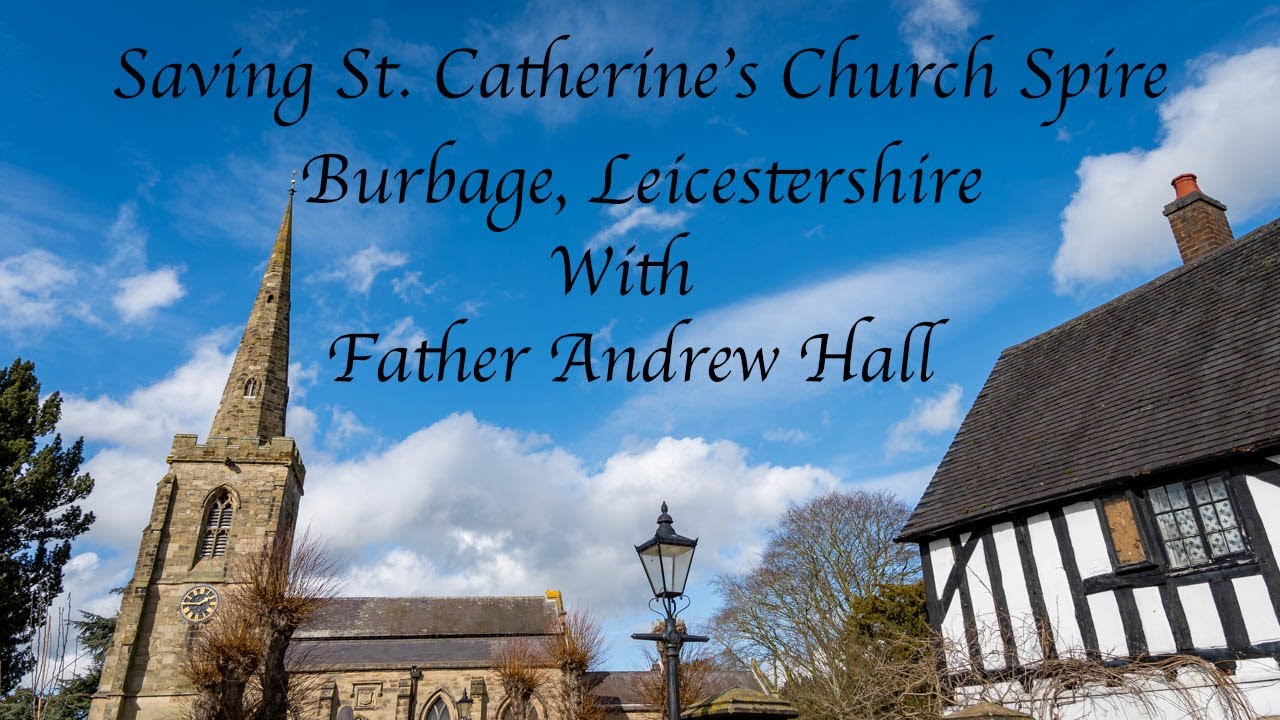 Saving The Spire of St  Catherines Church, Burbage in Leicestershire, England.