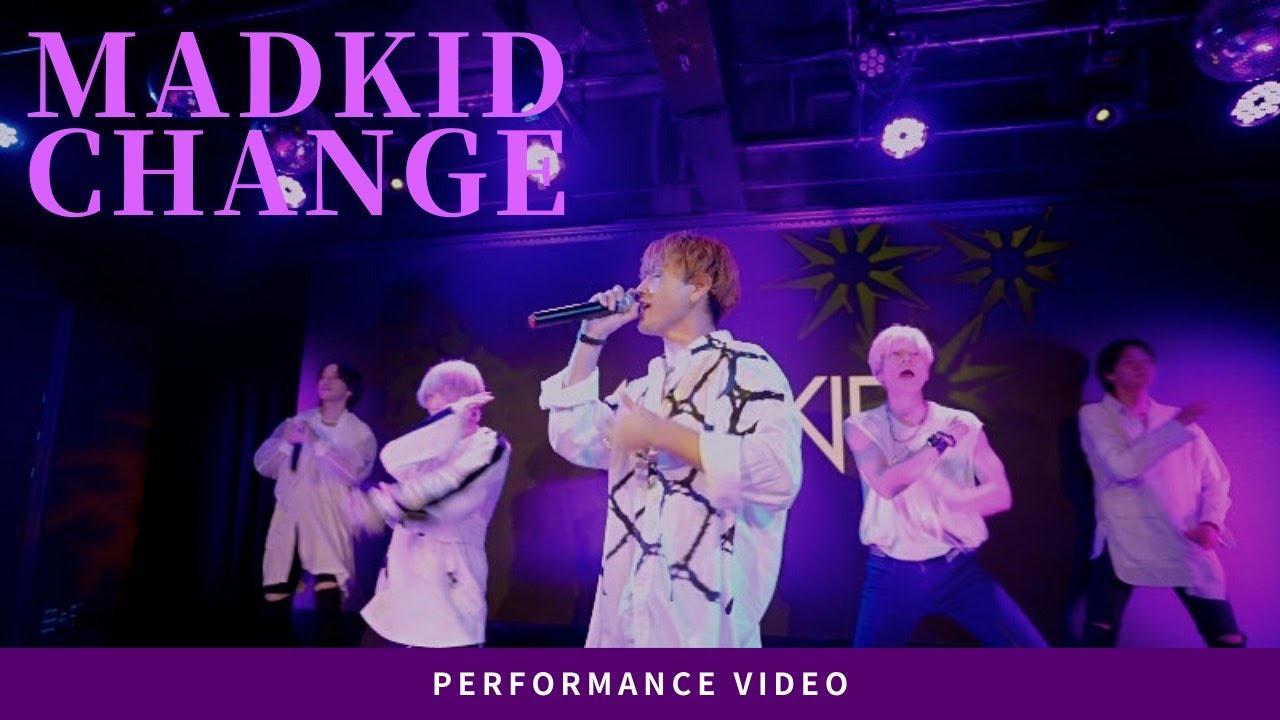 MADKID / CHANGE [Performance Video]