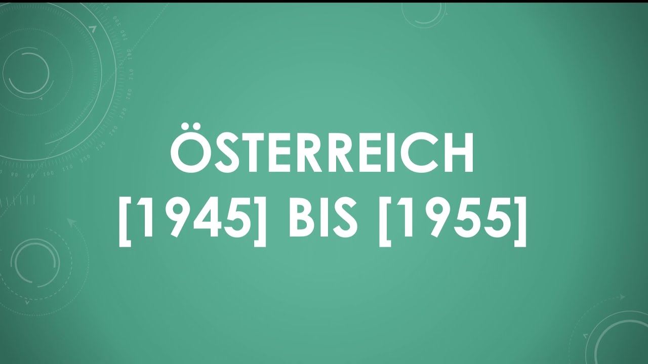 Geschichte: Österreich 1945 bis 1955 einfach und kurz erklärt