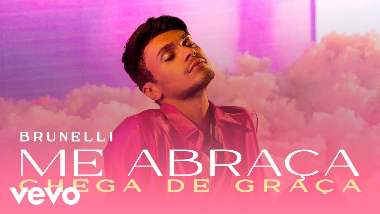 Brunelli - Me Abra&ccedil;a (Chega De Gra&ccedil;a)