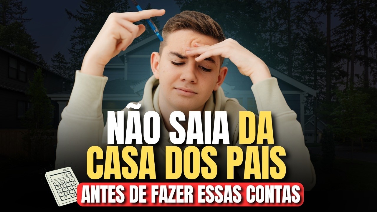 As CONTAS que você PRECISA FAZER antes de sair da CASA DOS PAIS!