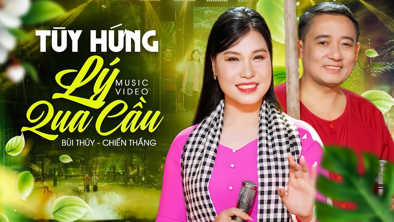 Tuỳ Hứng Lý Qua Cầu - Bùi Thuý ft Chiến Thắng 🔥 Màn Song Ca Say Đắm Lòng Người | MV 4K