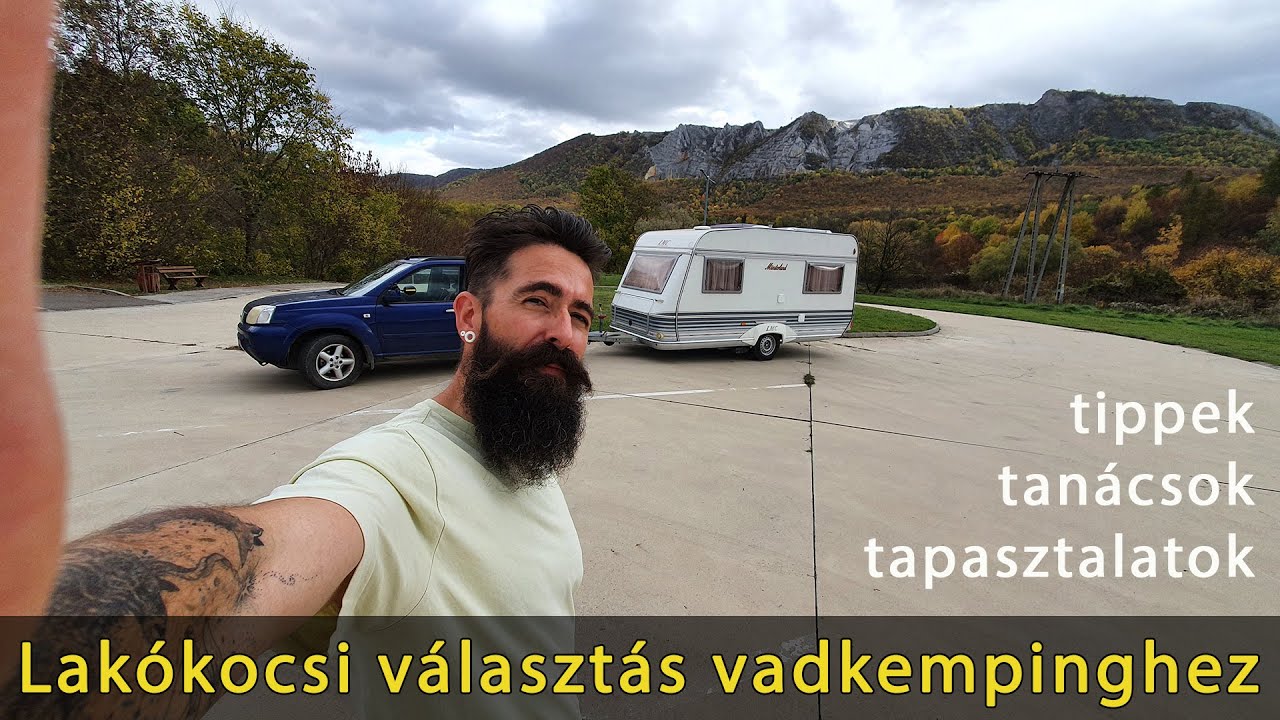 lakókocsi választás vadkempinghez - tippek, tanácsok, tapasztalatok