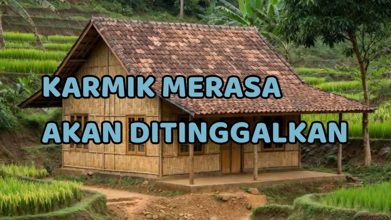 🎆 KARMIK MERASA AKAN DITINGGALKAN 🎆