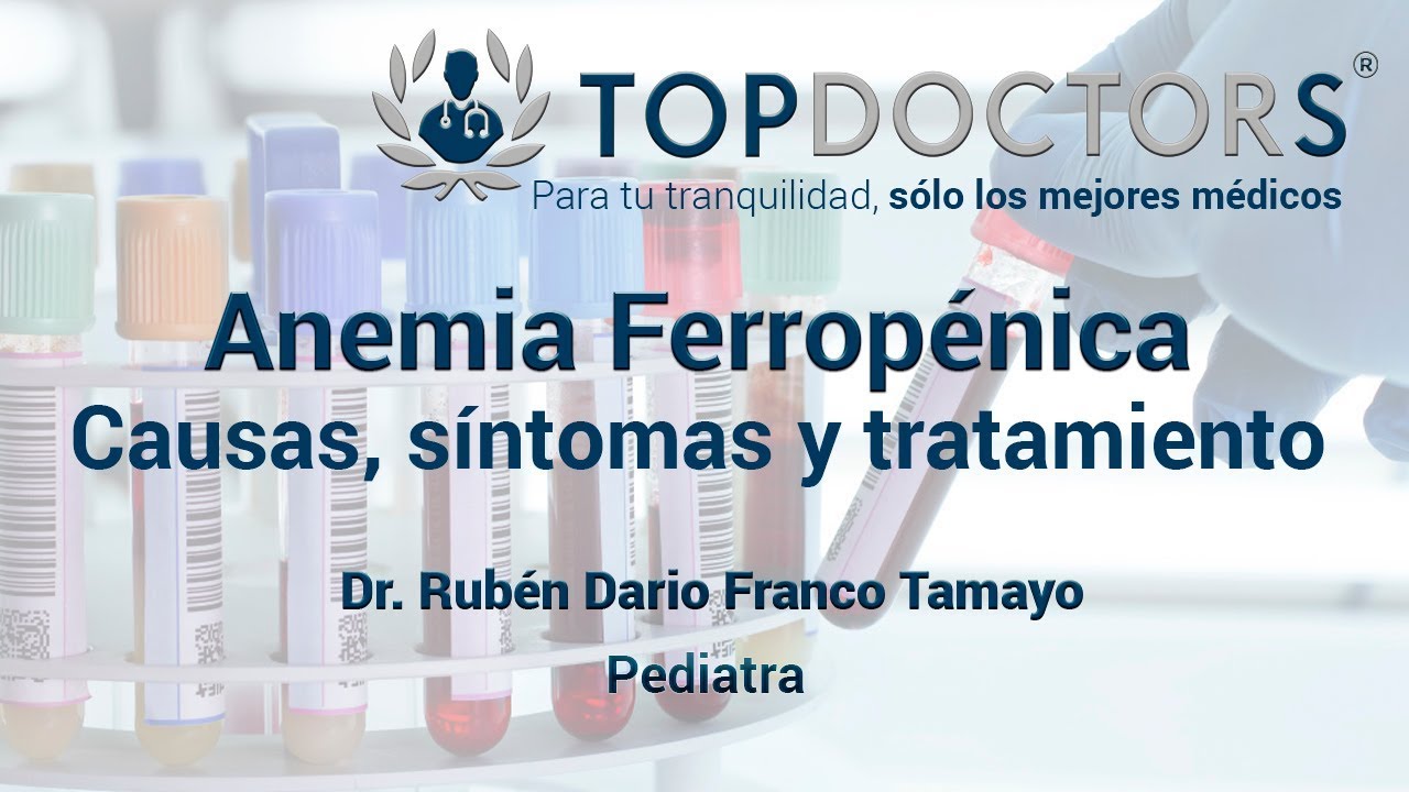 Anemia ferrop&eacute;nica: Causas, s&iacute;ntomas, tratamiento
