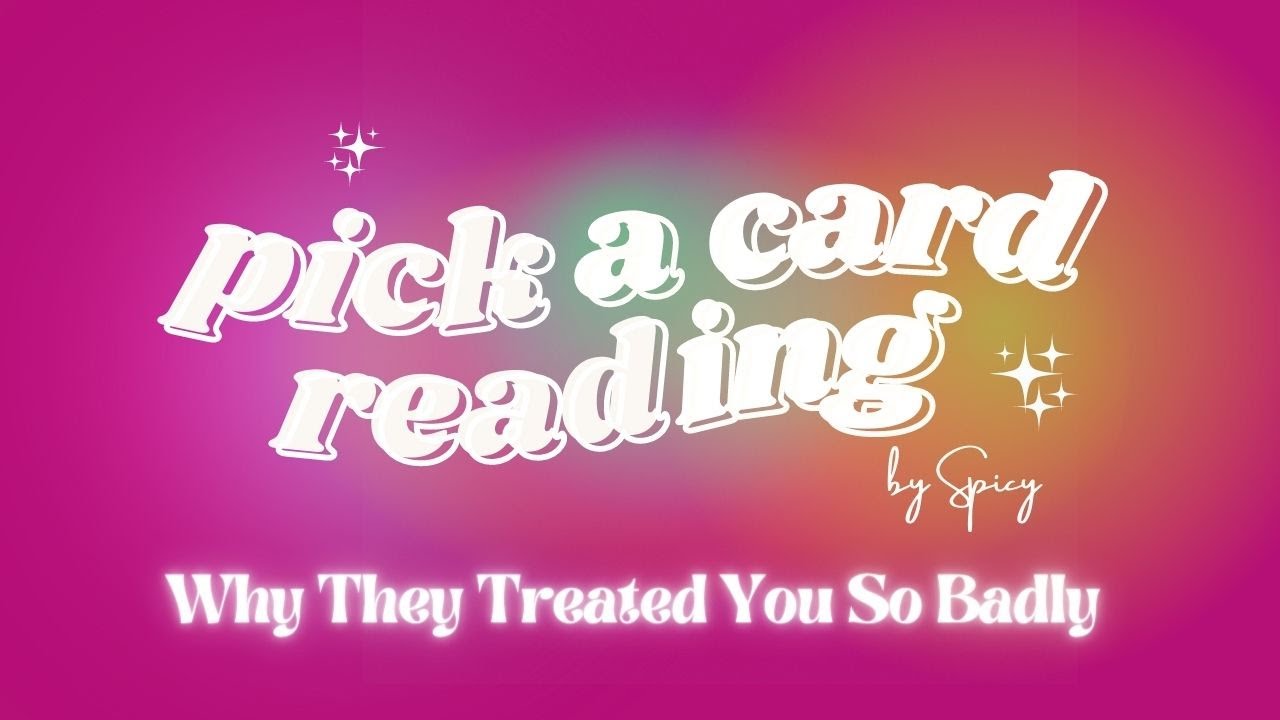 PICK A CARD: WHY DID THEY TREAT YOU SO BADLY? | Timeless In Depth Tarot Reading
