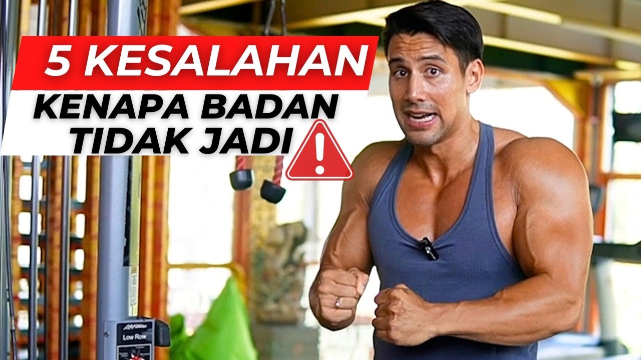 5 KESALAHAN KENAPA BADANMU TIDAK JADI