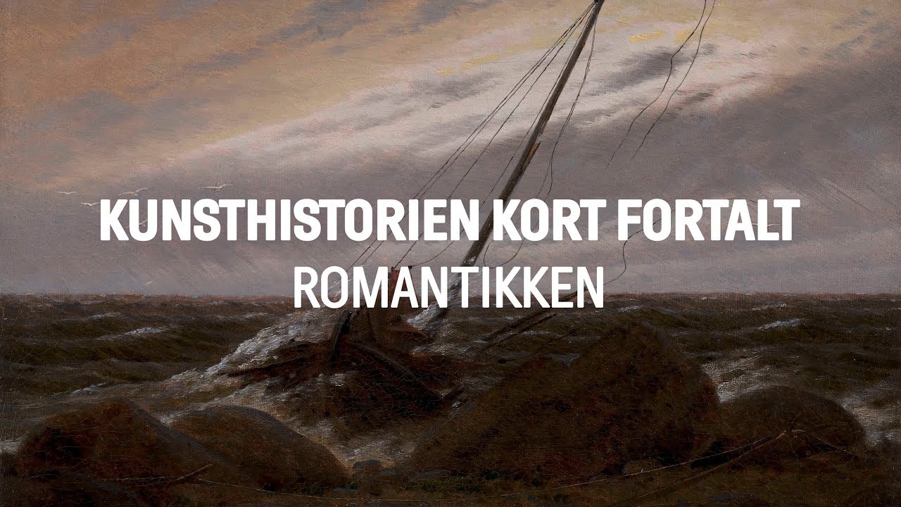 Kunsthistorien kort fortalt: Romantikken