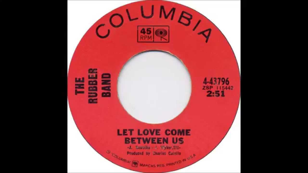 The Rubber Band - Let Love Come Between Us