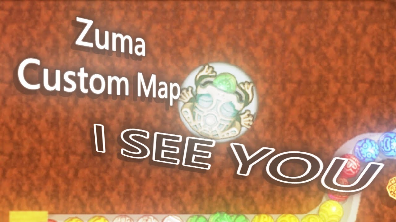 Zuma Custom Map - I See You