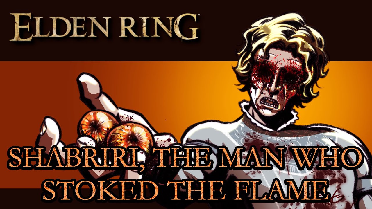 История Elden Ring &mdash; Шабрири, человек, раздувший пламя
