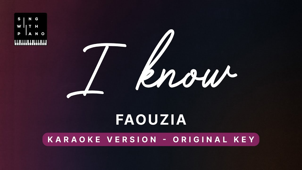 I know - Faouzia (Original Key Karaoke) - Piano Instrumental Cover with Lyrics