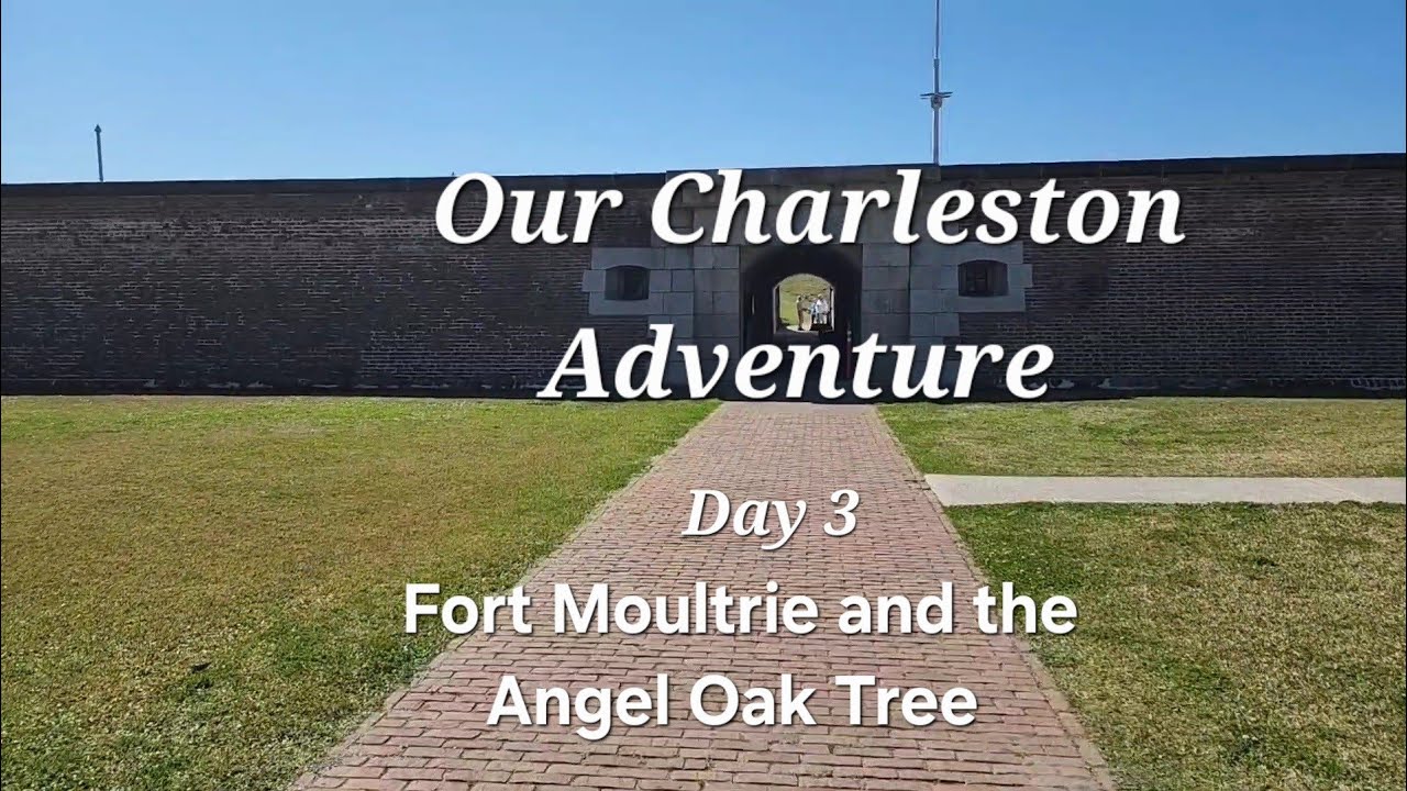 Our Charleston Adventure,  Day 3, Fort Moultrie and the Angel Oak Tree