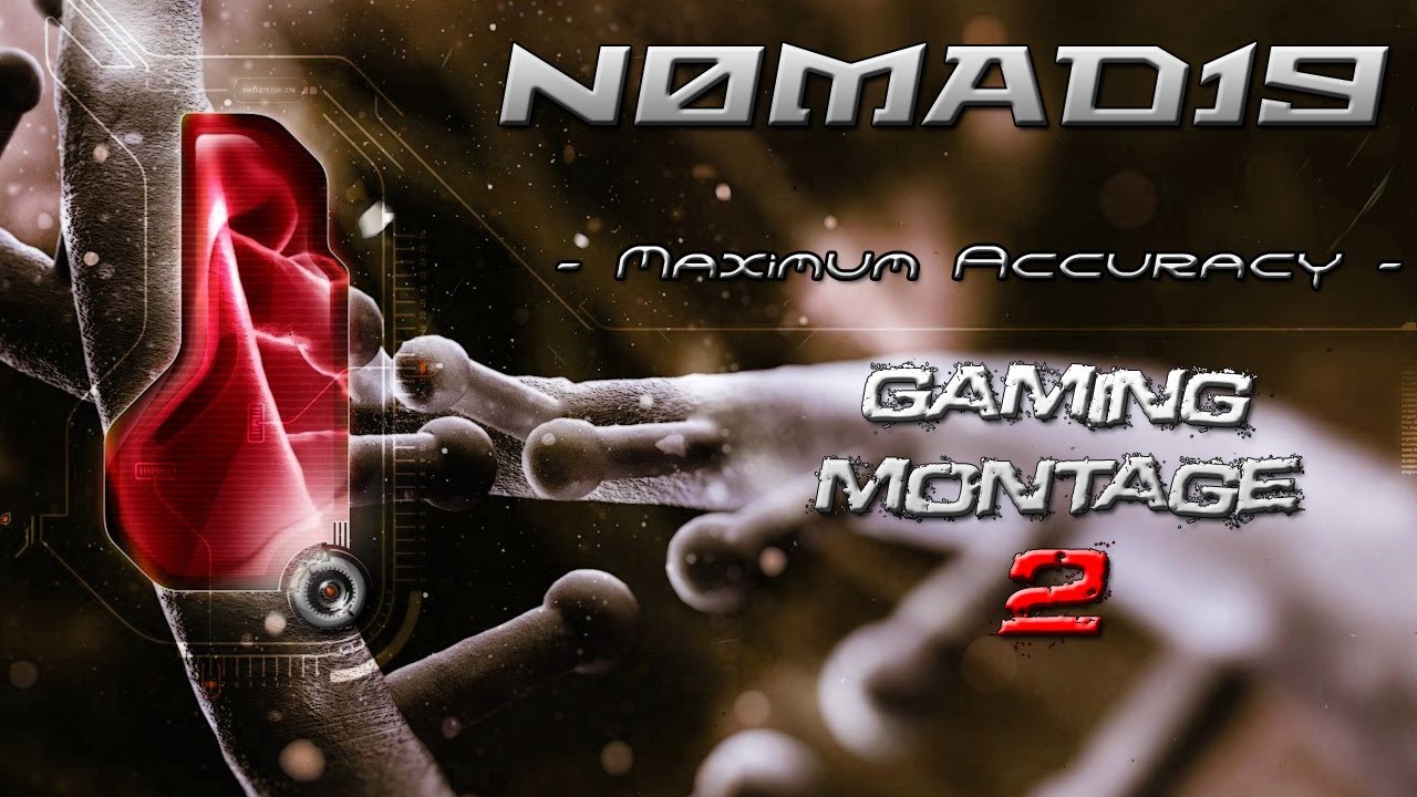 N0mad19 - Gaming Montage 2 #2 - Maximum Accuracy -