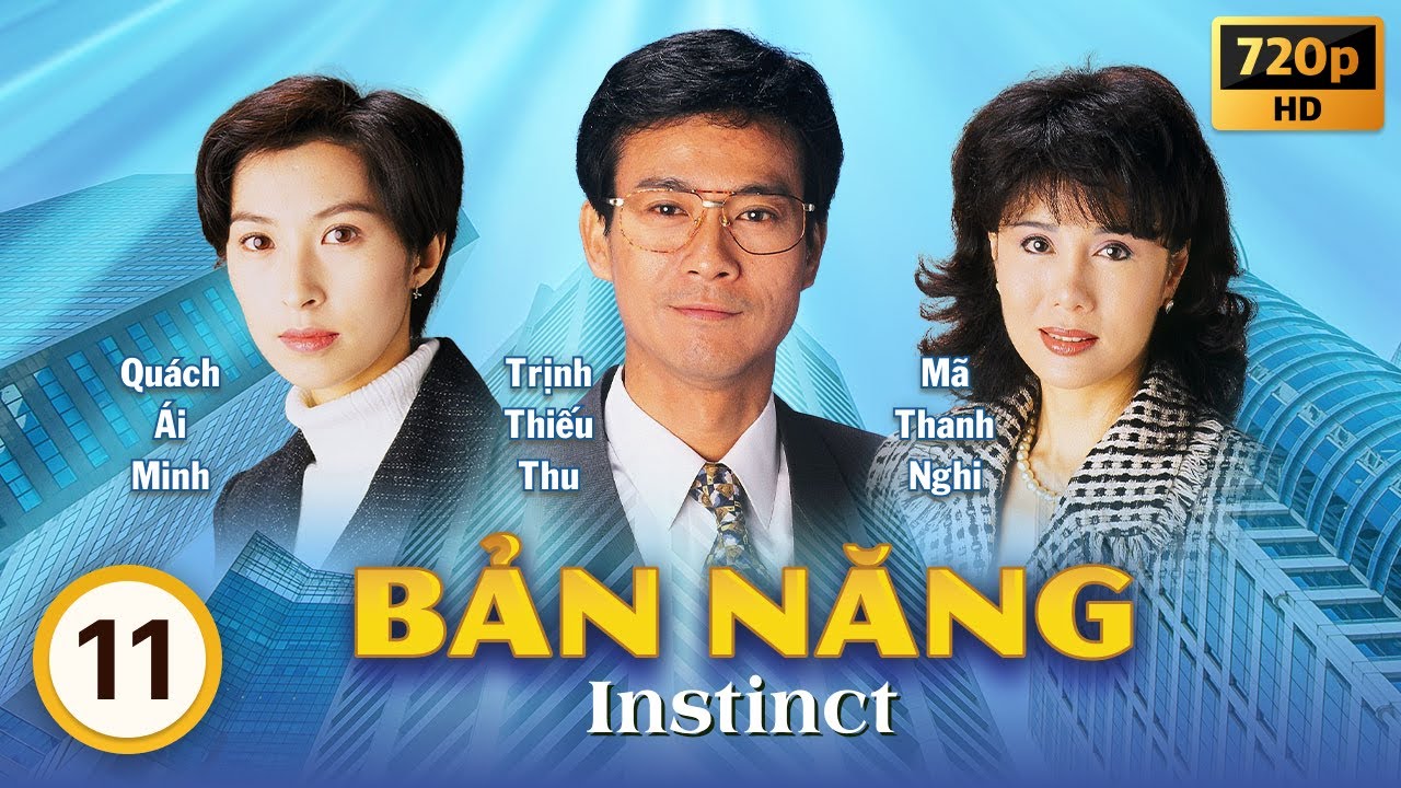 Bản Năng (Instinct) 11/40 | tiếng Việt | Trịnh Thiếu Thu, Trịnh Y Kiện, Quách Tấn An | TVB 1994
