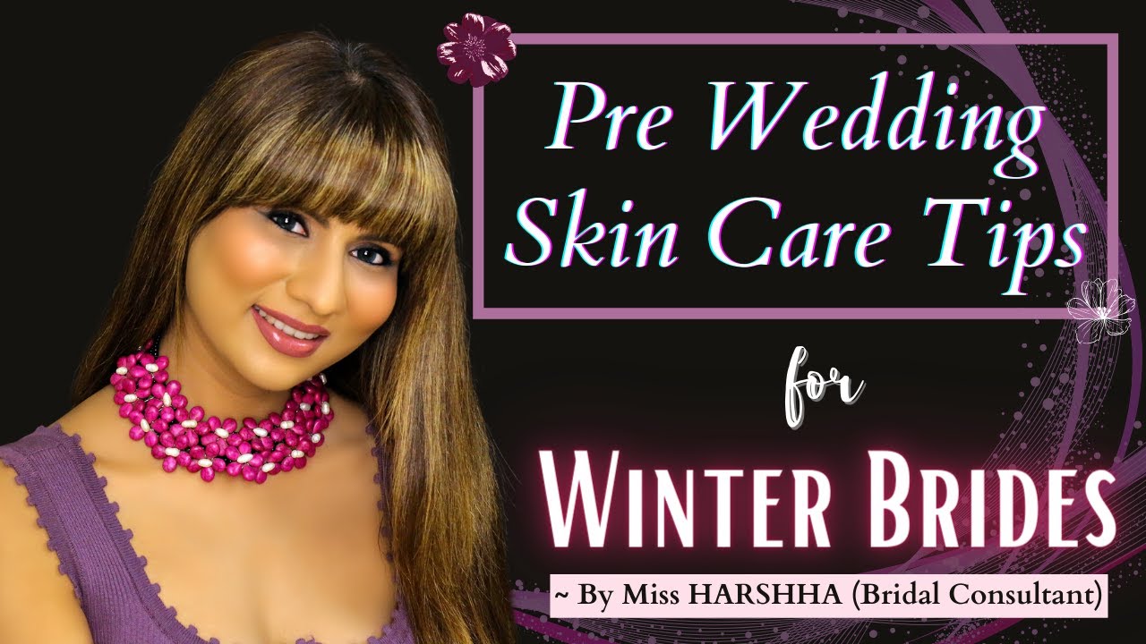 Pre Bridal Skin Care Tips For Winter Brides | Bridal Consultancy | Vanyaa Surana