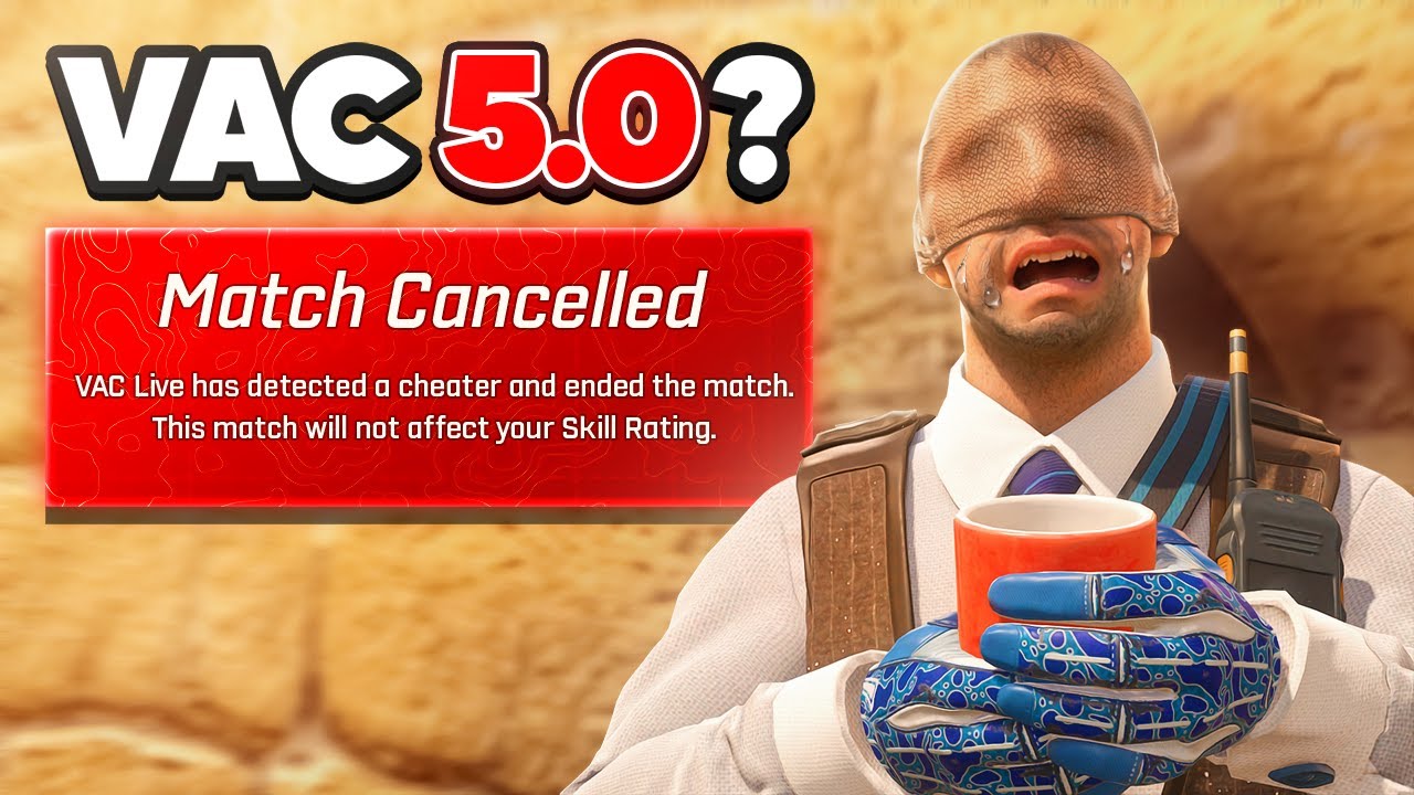 CS2 NEEDS VAC 5.0...