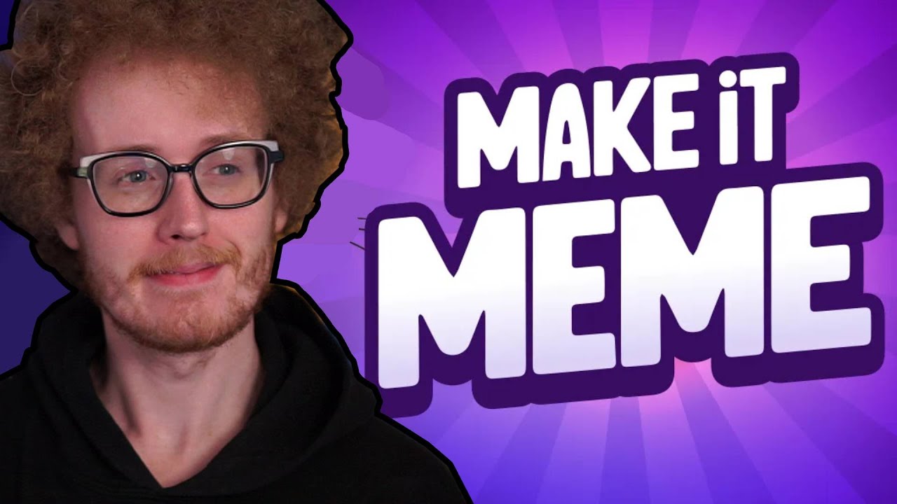 THE MEME-MAKING GAME!! - Make It Meme