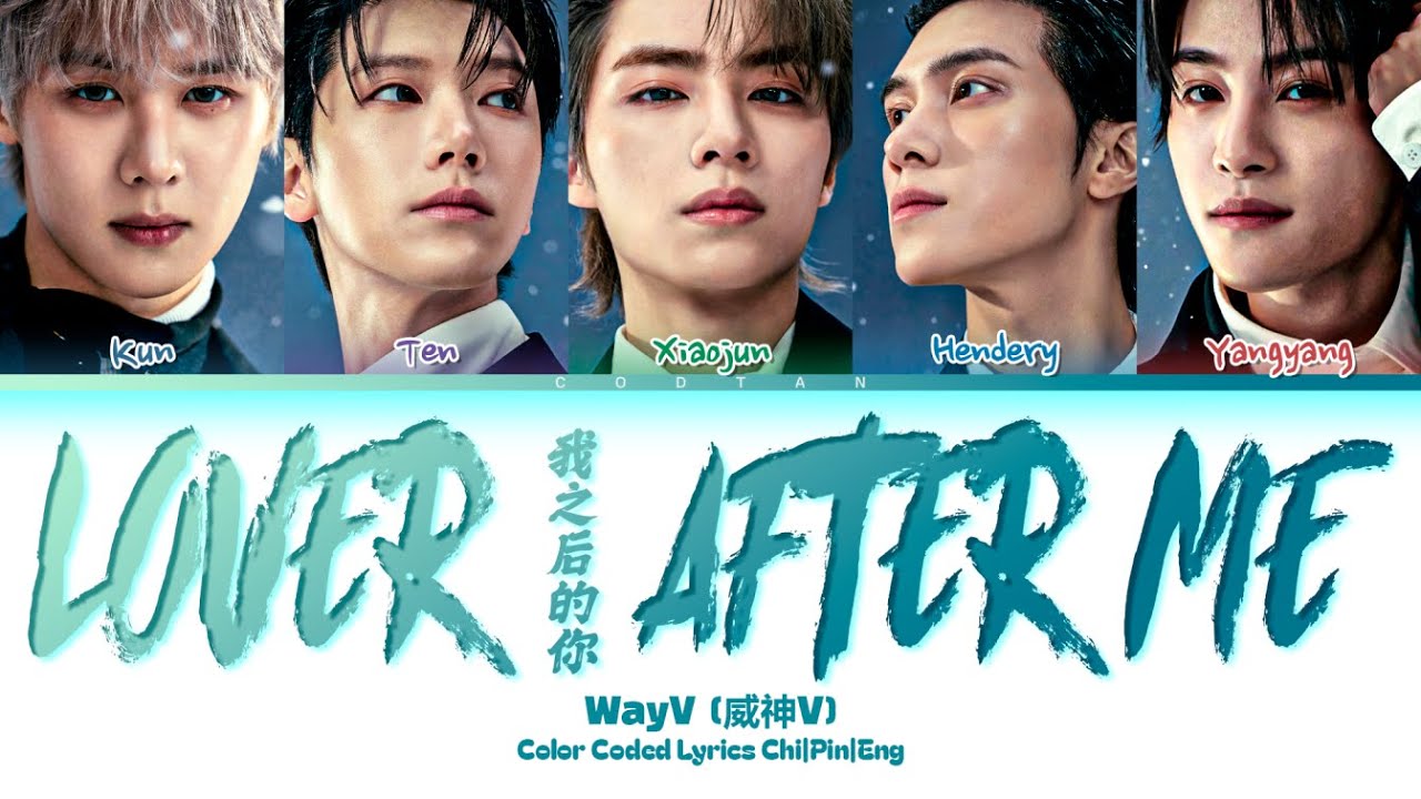 WayV (威神V) '我之后的你 (Lover After Me)' Lyrics (Color Coded Chi|Pin|Eng)