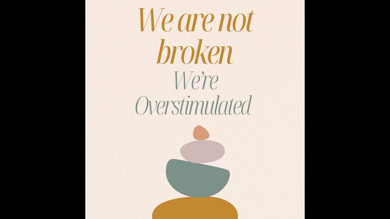 We are not broken, we're Overstimulated