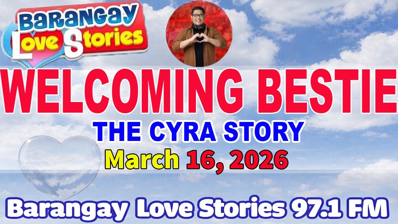 WELCOMING BESTIE - CYRA _ BARANGAY LOVE STORIES _ PAPA DUDUT STORIES _ MARCH 16, 2026