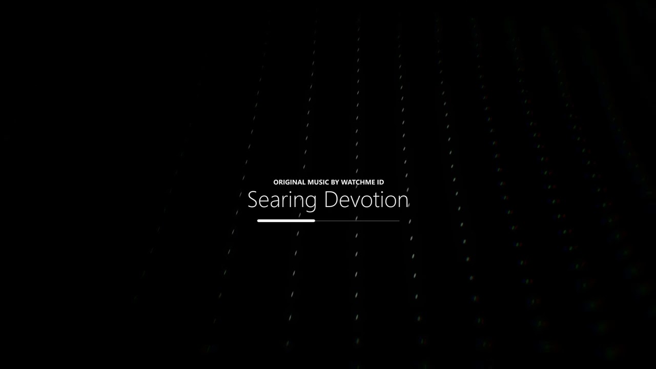 Searing Devotion &middot; Watchme iD