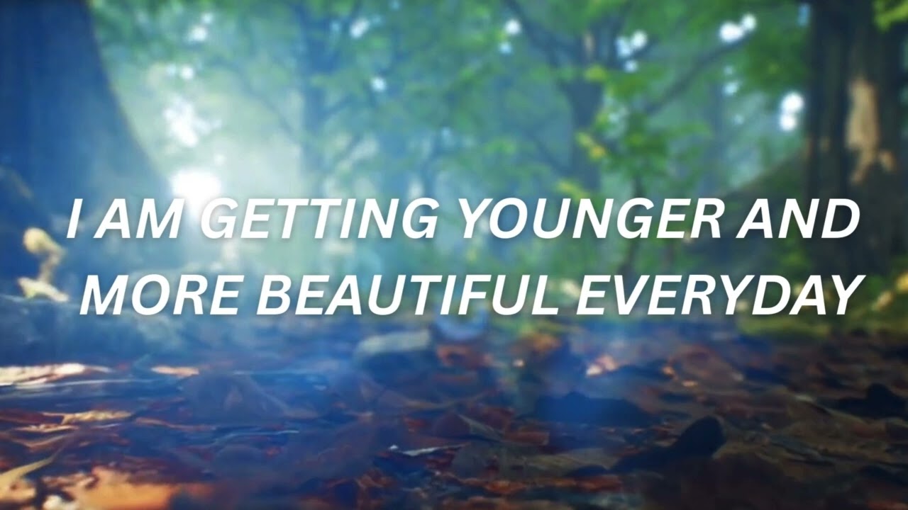 I am Getting Younger and More Beautiful Everyday - Spoken Affirmations