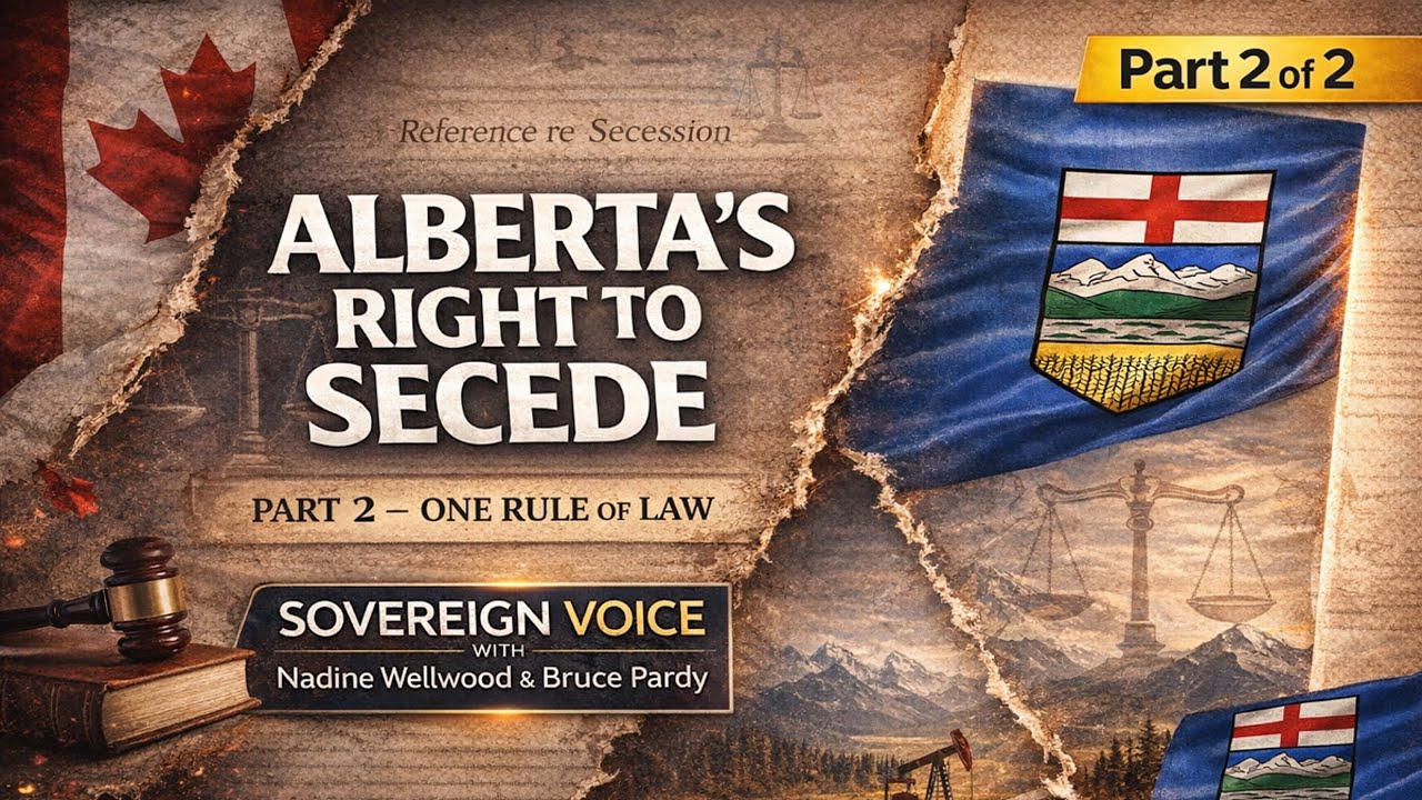 Alberta’s Right to Secede (Part 2) — One Rule of Law, No Sacred Cows | Sovereign Voice