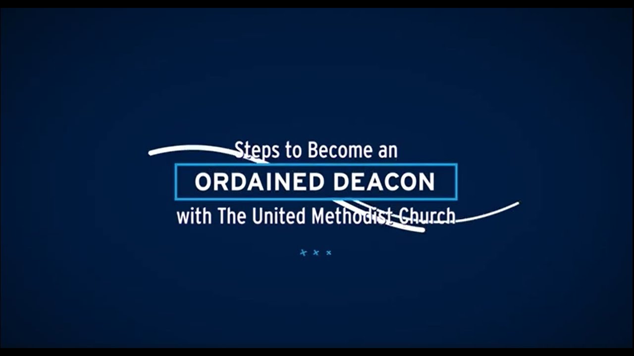 Steps to Become an Ordained Deacon with The UMC