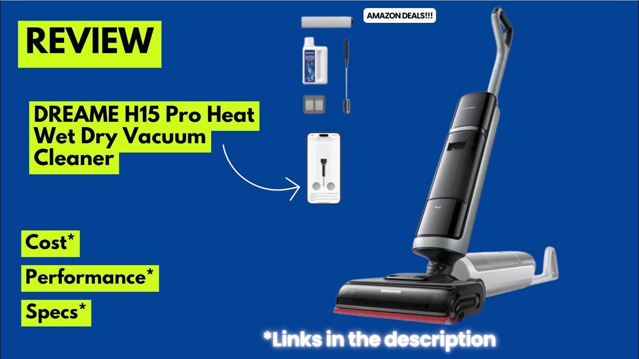 DREAME H15 Pro Heat Vacuum Review Cordless Wet-Dry Cleaner, 22KPa Suction & Hot Water Floor Cleaning