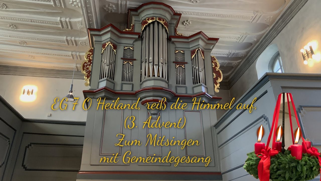 EG 7 O Heiland, reiß die Himmel auf,  (3. Advent) (mit Gemeindegesang) |zum Mitsingen|