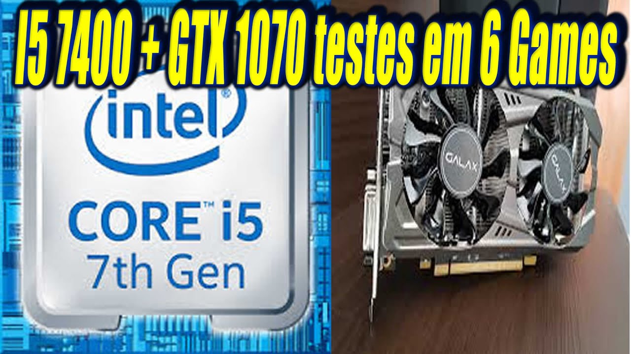 I5 7400 em  6 GAMES  2019  [ HIGH ]  I5 7400 + GTX 1070  1080p