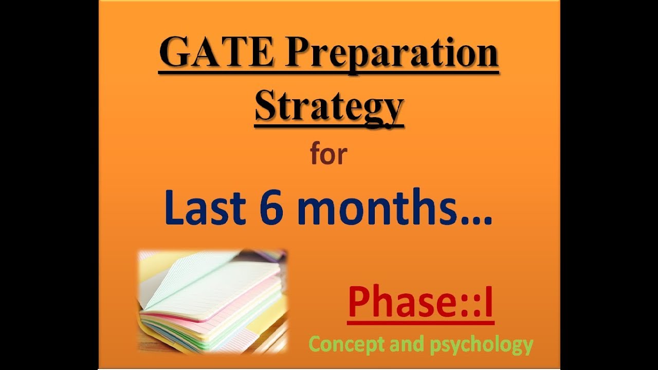 Last 6 months Preparation Strategy for GATE 2021 || Phase I Concept & psychology