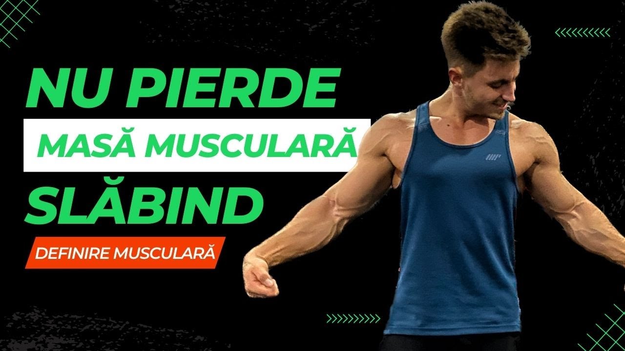 Cum să NU PIERZI Masă Musculară când Slăbești - Definire Musculară