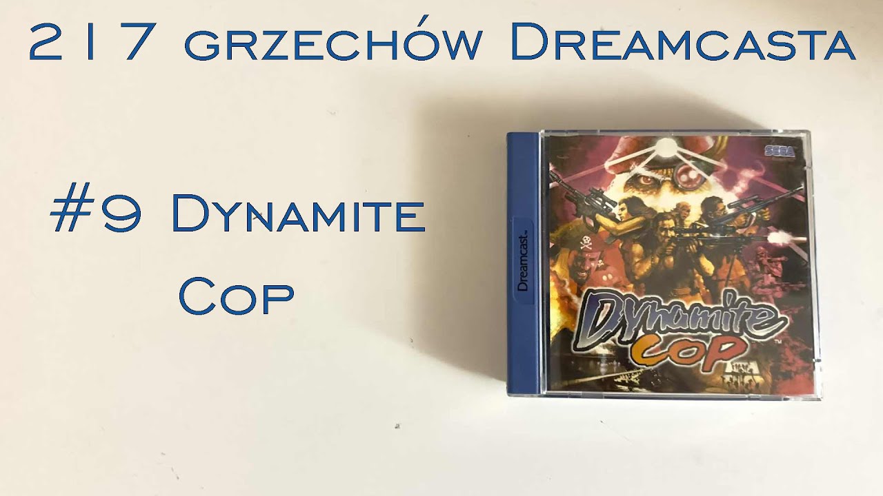 217 grzechów Dreamcasta - Odcinek 9/217 - Dynamite Cop