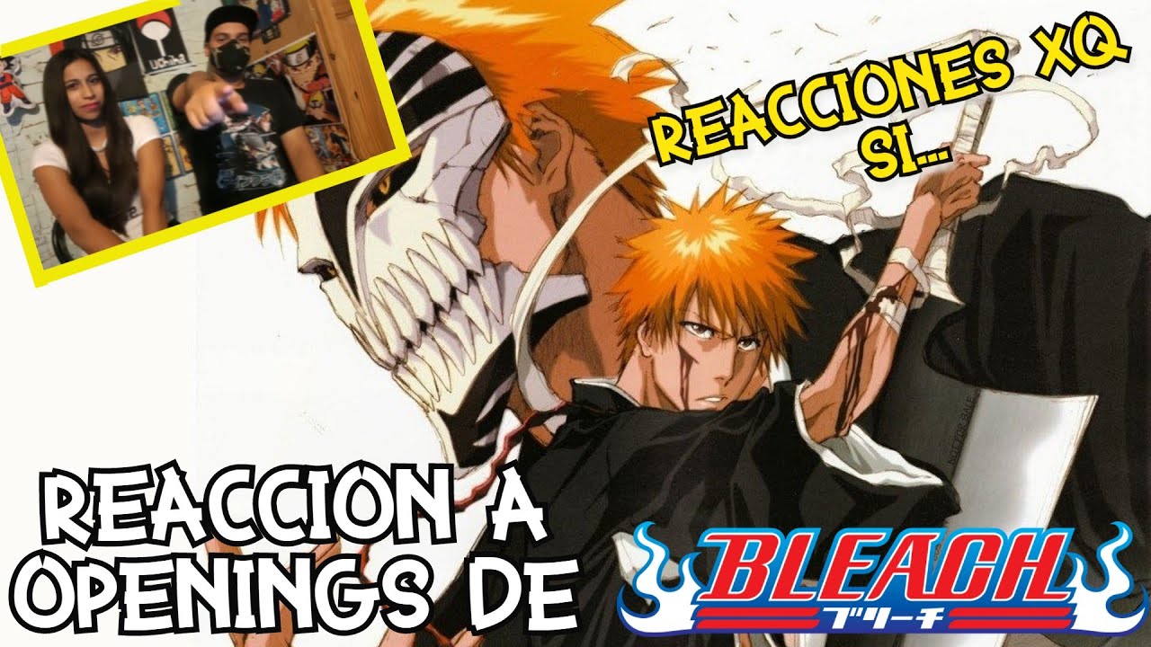 REACCION A LOS OPENINGS DE BLEACH [Reaccionando por PRIMERA VEZ] Bleach Openings 1-7