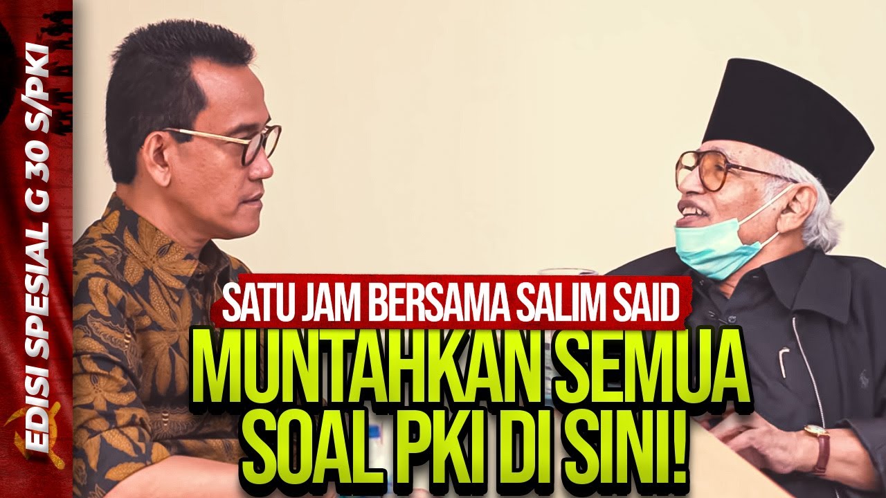 EDISI SPESIAL G 30 S/PKI | SATU JAM BERSAMA SALIM SAID: MUNTAHKAN SEMUA SOAL PKI DI SINI!