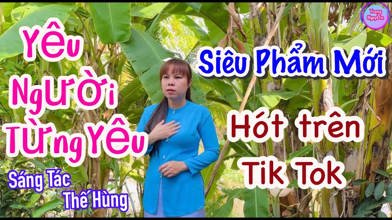 Siêu Phẩm Mới Nhất 2026-  Yêu Người Từng Yêu- Trang Nguyễn- Sáng Tác;Thế Hùng