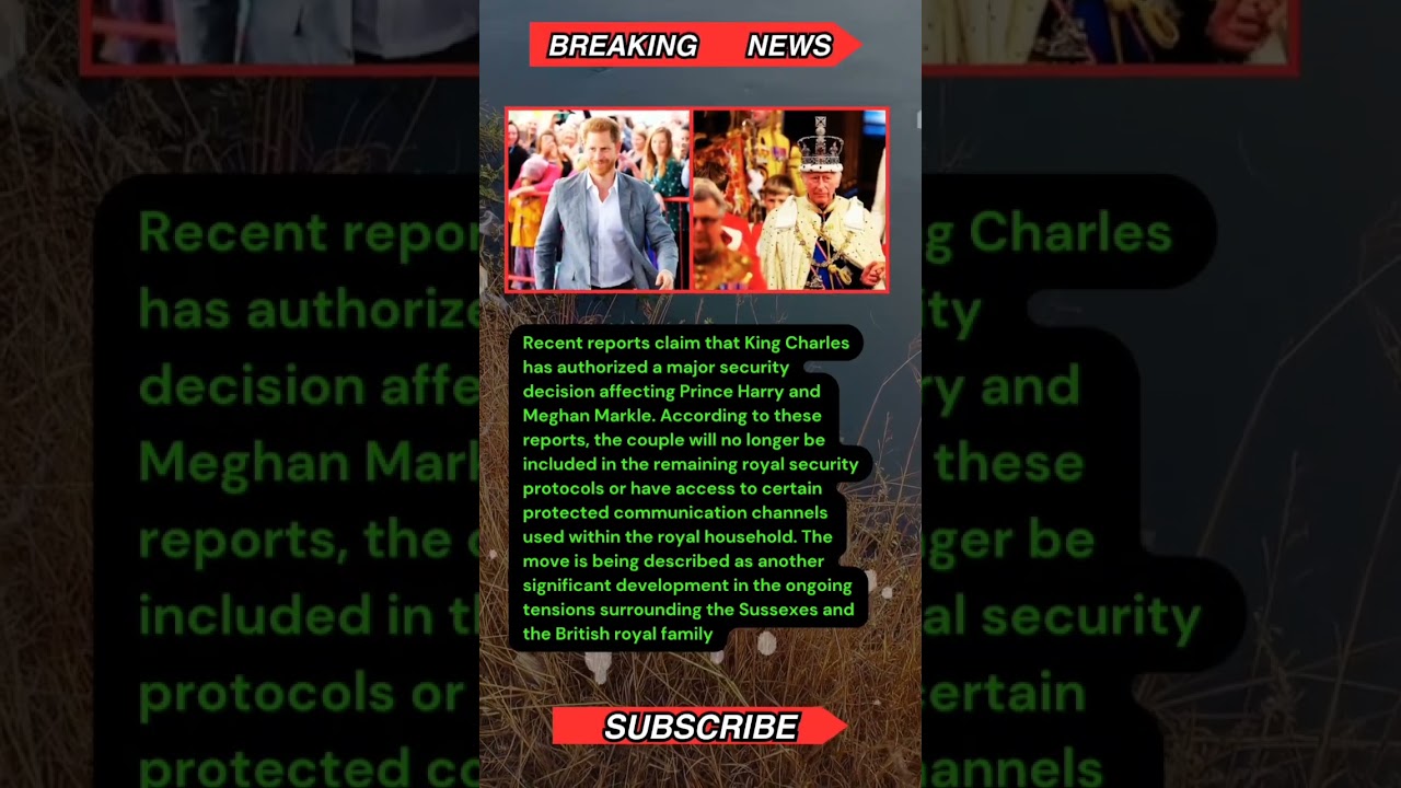 King Charles' Reported Security Decision Shakes Prince Harry & Meghan | Royal News #Shorts