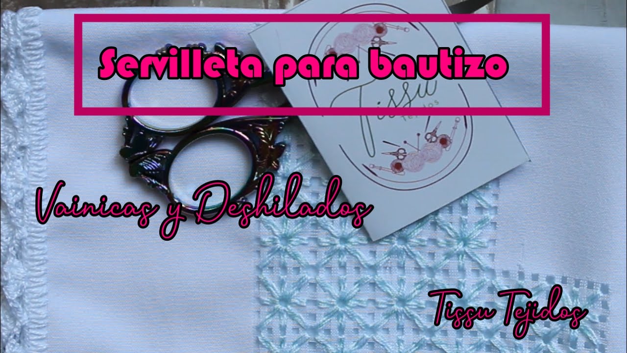 SERVILLETA BAUTIZO/paso a paso/vainicas y deshilados@Tissu Tejidos.