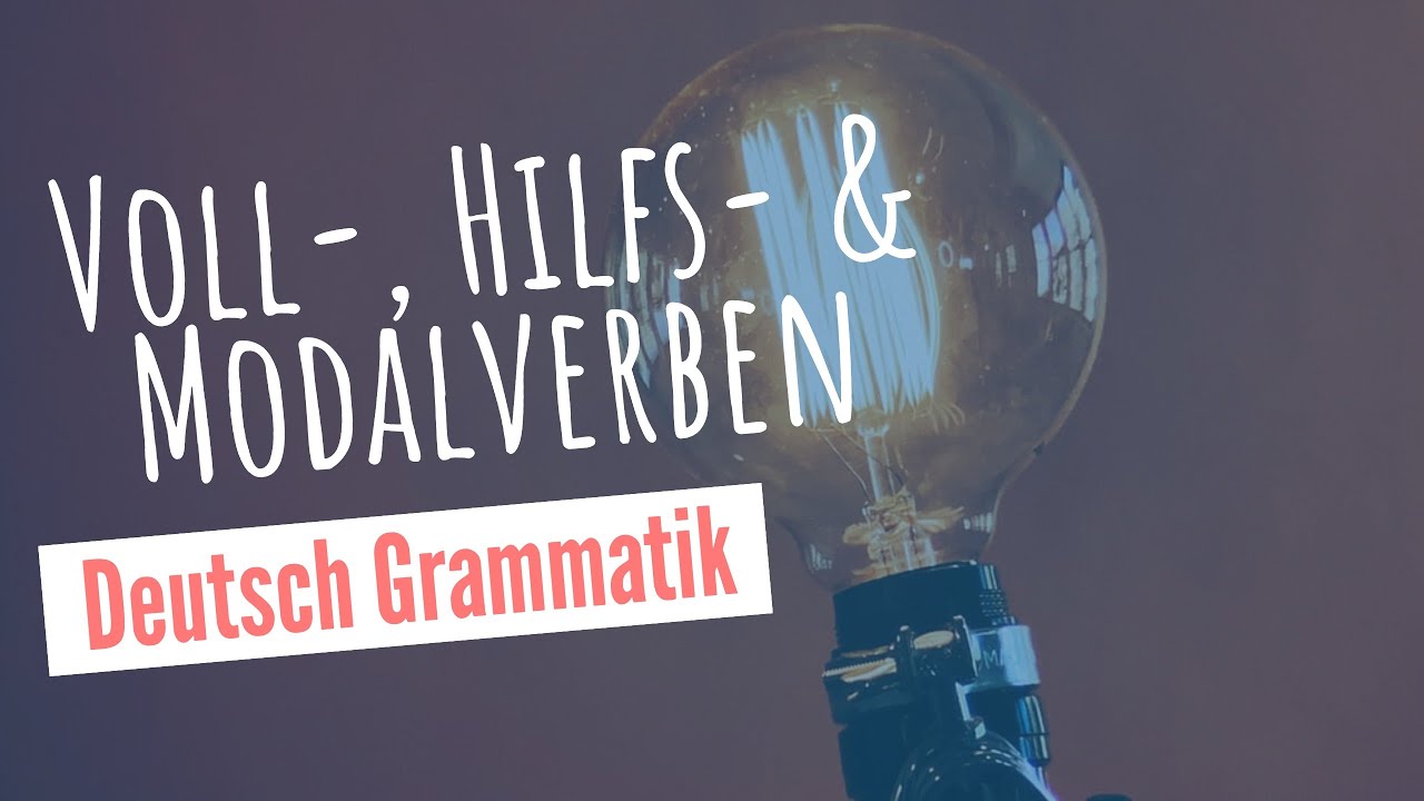 Deutsch Grammatik: Das Verb - Vollverben, Hilfsverben und Modalverben