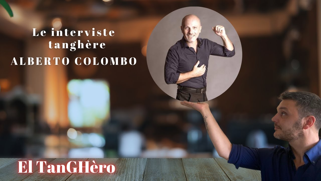 Le interviste tangh&egrave;re Alberto Colombo