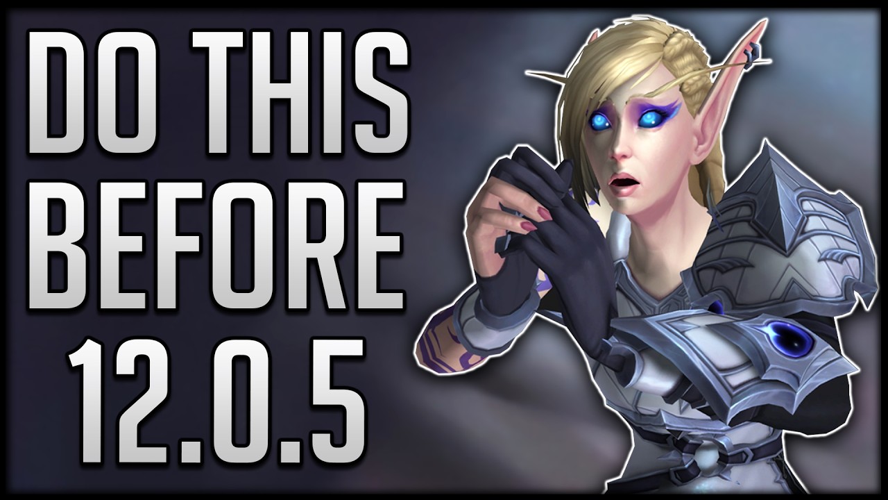 The MOST IMPORTANT Things To Do Before Patch 12.0.5 & What To IGNORE